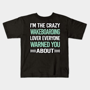 Crazy Lover Wakeboarding Wakeboard Wakeboarder Kids T-Shirt